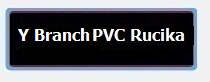 Y Branch PVC Rucika